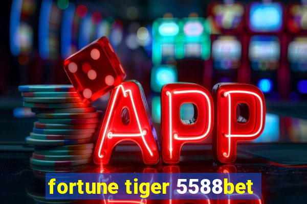 fortune tiger 5588bet